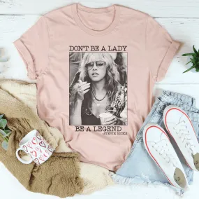 Don't Be A Lady Be A Legend Tee