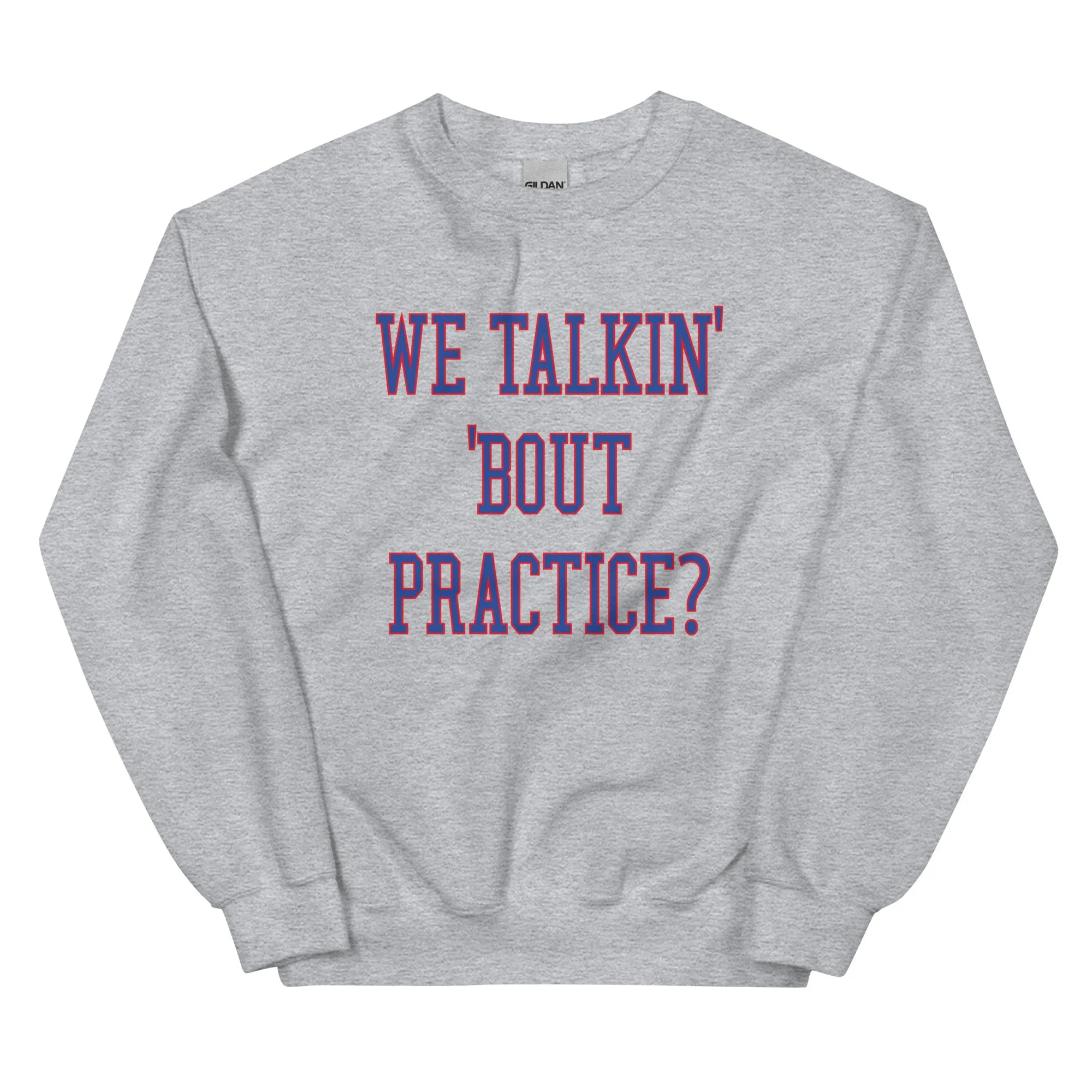 "We Talkin' 'Bout Practice?" Sweatshirt